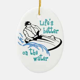 Lifes Better On the Water Ceramic Ornament