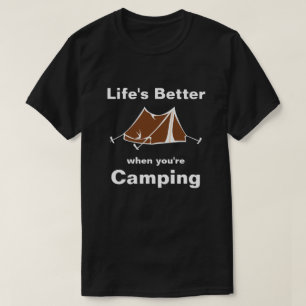 Life's Better when you're Camping T-Shirt