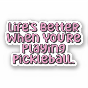 Life's Better When You're Playing Pickleball Pink