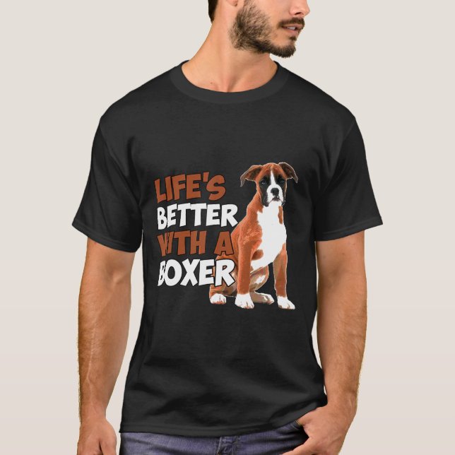 Lifes Better With A Boxer  T-Shirt (Front)