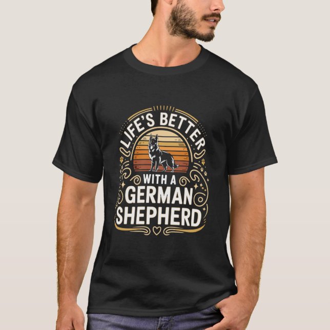 Life's Better With A German Shepherd T-Shirt (Front)