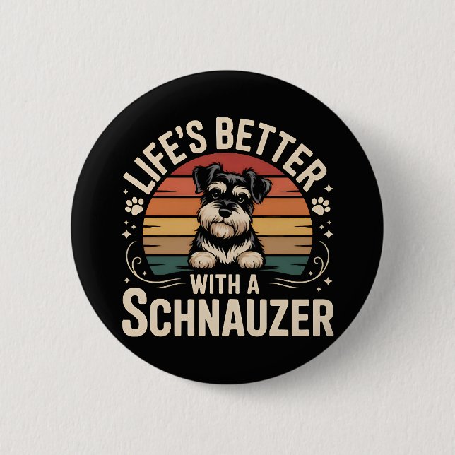 Life's Better With A Schnauzer 2 Inch Round Button (Front)