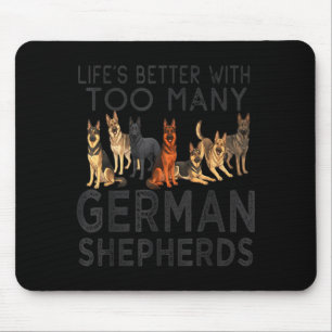 Lifes better with too many german shepherds funny mouse pad