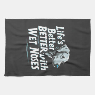 Life's Better with Wet Noses Pet Sitting Lovers Kitchen Towel