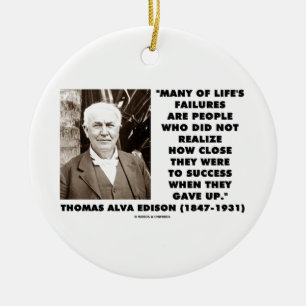 Life's Failures Did Not Realize How Close Success Ceramic Ornament