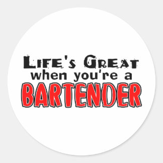 Life's Great When You're The Bartender Classic Round Sticker