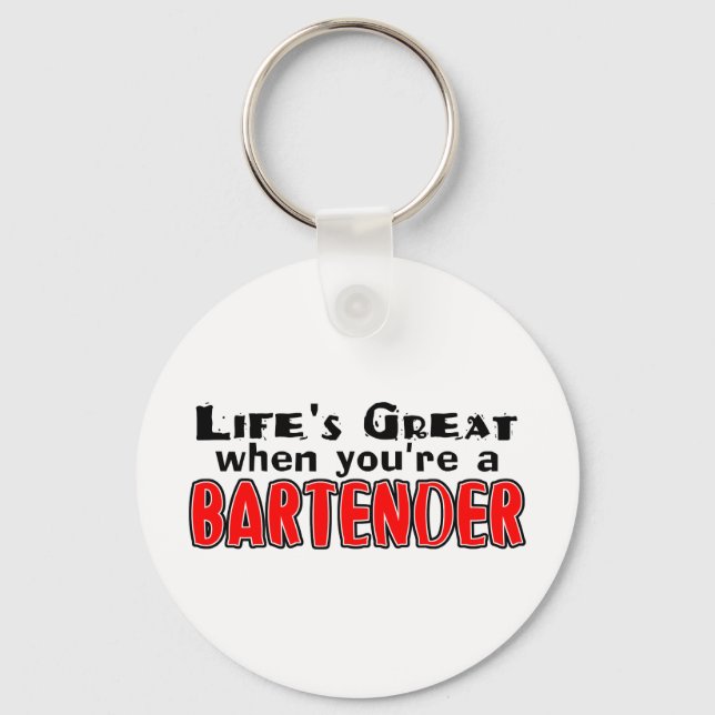Life's Great When You're The Bartender Keychain (Front)