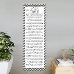 Lifes Little Instructions (charcoal black) Poster<br><div class="desc">A fantastic list of helpful,  inspiring and encouraging little "life" instructions.  This poster print goes great in a bedroom,  dorm room or for some permanent reading material in the bathroom!</div>