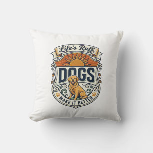 Lifes Ruff Dogs Make It Better Golden Retriever Su Throw Pillow
