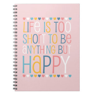 Life's Short Be Happy Notebook
