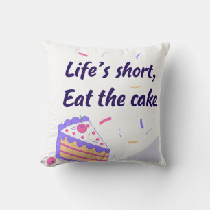 "Life's Short, Eat the Cake" Graphic Throw Pillow