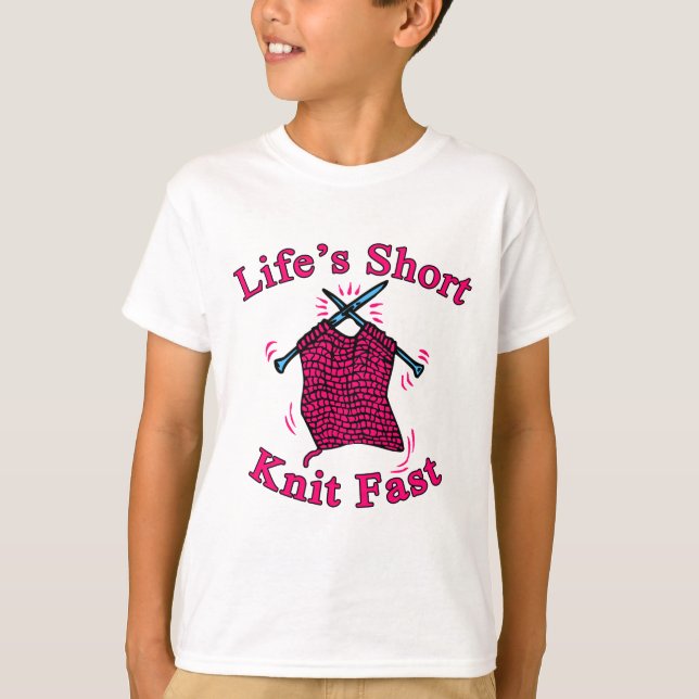 Life's Short, Knit Fast Fun Knitting Design T-Shirt (Front)