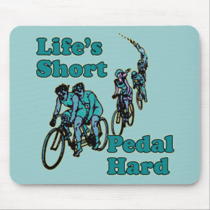 Life's Short, Pedal Hard Bicycling Design Mouse Pad