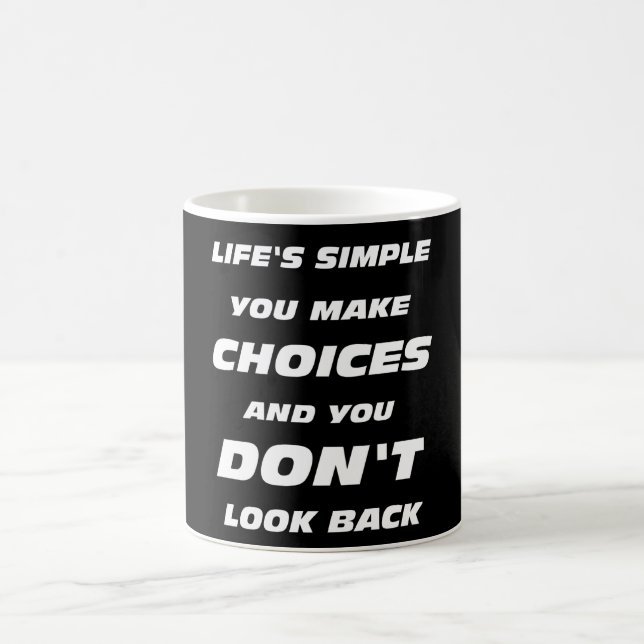 Life's simple You make choices don't look back Coffee Mug (Center)