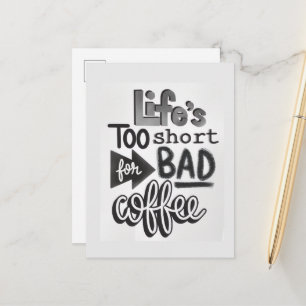 Life's Too Short For Bad Coffee Postcard