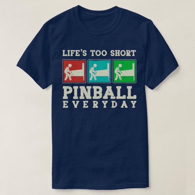 Lifes Too Short Pinball Everyday T-Shirt (Design Front)