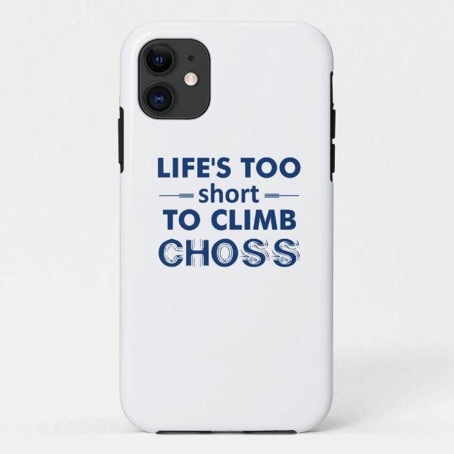Life's Too Short To Climb Choss Case-Mate iPhone Case (Back)