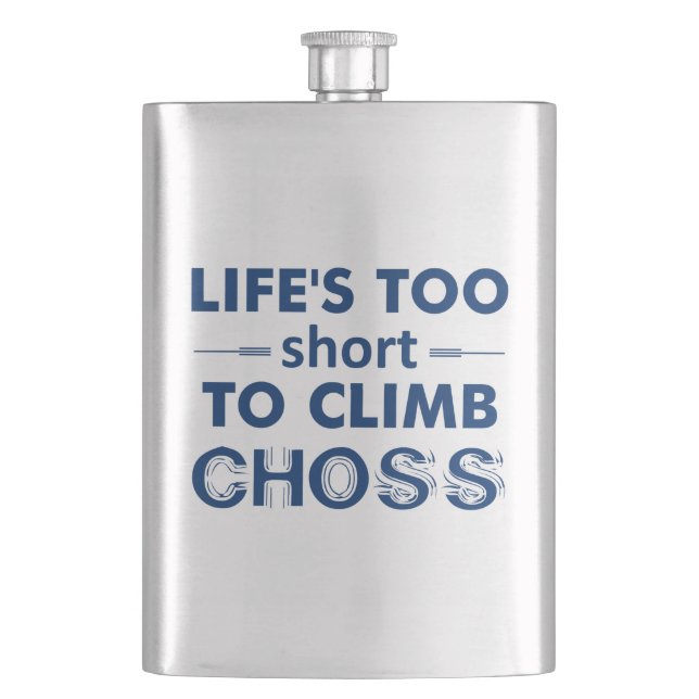 Life's Too Short To Climb Choss Hip Flask (Front)