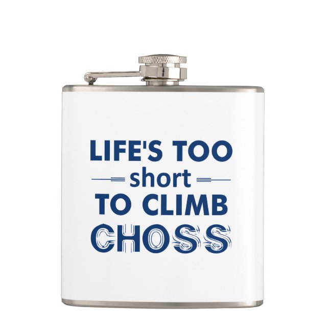 Life's Too Short To Climb Choss Hip Flask (Front)