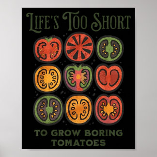 Lifes Too Short to Grow Boring Tomatoes Funny Poster