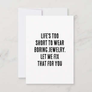 Life's too short to wear boring jewellery. Let me Thank You Card