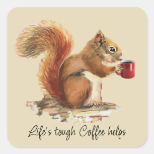 Life's Tough, Coffee Helps Stressed Squirrel  Square Sticker