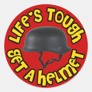 Life's Tough Get a Helmet Classic Round Sticker