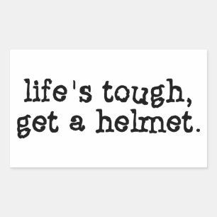 Life's Tough Get a Helmet Sticker