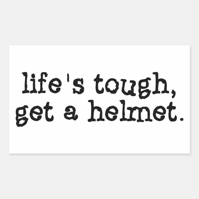 Life's Tough Get a Helmet Sticker (Front)