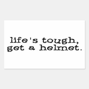 Life's Tough Get a Helmet Sticker