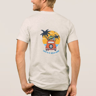 Life's wild ride Tri-Blend shirt
