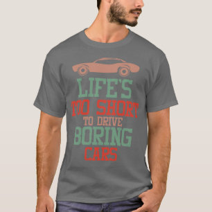 LIFEx27S TOO SHORT TO DRIVE BORING CARS Classic TS T-Shirt