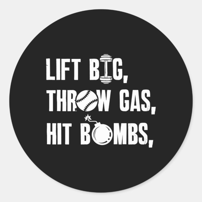 Lift Big Throw Gas Hit Bombs Saying Classic Round Sticker (Front)