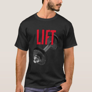 Lift Bodybuilding Fitness Motivational T-Shirt