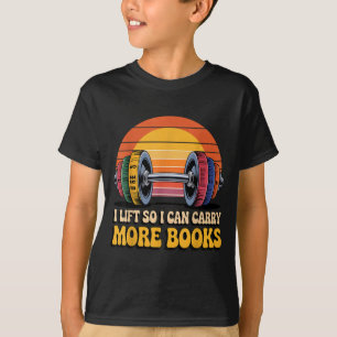 Lift can carry more books reading humour workout T-Shirt