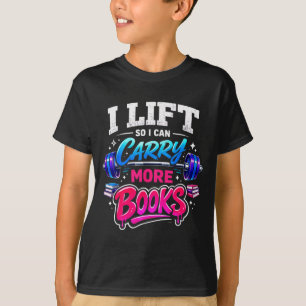 Lift can carry more books reading lovers funny T-Shirt