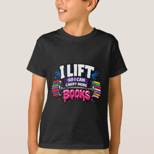 Lift can carry more books reading lovers reader T-Shirt