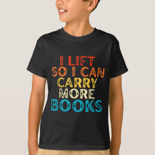Lift Can Carry More Books Reading Lovers Workout T-Shirt