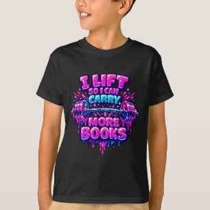 Lift can carry more books reading lovers workout T-Shirt
