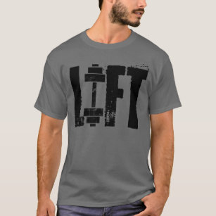 LIFT FITNESS GYM AND WORKOUT T-Shirt
