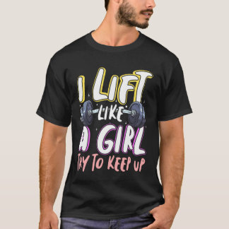 Lift Girl Fitness Gym-goer Strong Women Weightlift T-Shirt