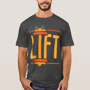 Lift Gym Weightlifting Lifting Workout T-Shirt