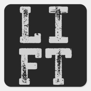 LIFT - Gym, Workout, Weight Lifting, Inspirational Square Sticker