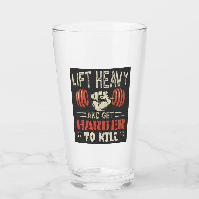 Lift Heavy And Get Harder To Kill Glass (Front)