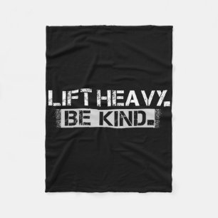 Lift Heavy Be Kind - Funny Weightlifting Fitness W Fleece Blanket