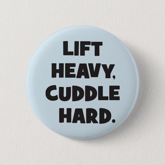 Lift Heavy, Cuddle Hard - Funny Novelty Workout 2 Inch Round Button (Front)