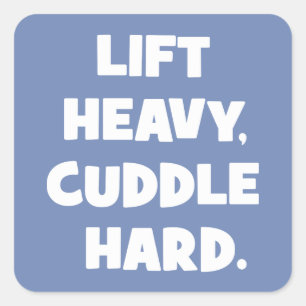 Lift Heavy, Cuddle Hard - Funny Novelty Workout Square Sticker