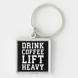 Lift Heavy, Drink Coffee - Funny Gym Motivational Keychain