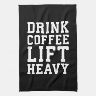 Lift Heavy, Drink Coffee - Funny Gym Motivational Kitchen Towel