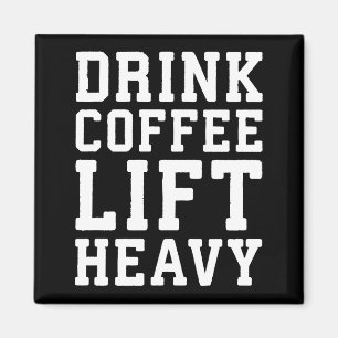 Lift Heavy, Drink Coffee - Funny Gym Motivational Magnet